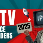 Best IPTV service providers for ultimate entertainment